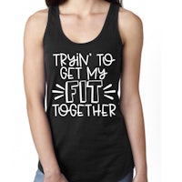 a women's tank top that says train to get my fit together