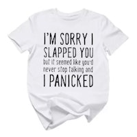 a t - shirt that says i'm sorry i slapped you