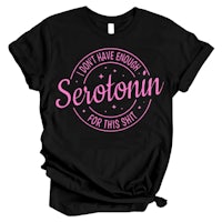 a black t - shirt that says, i don't have enough seroon for this site