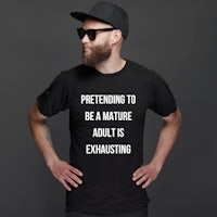 a black t - shirt that says pretending to be annoying so exhausting