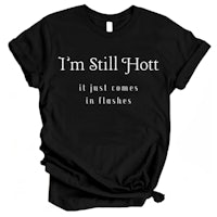 a black t - shirt that says i'm still hot it just comes in flashes