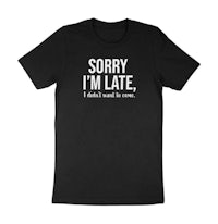 sorry i'm late unisex t-shirt