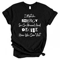 a black t - shirt that says i match energy so go ahead and decide how we can