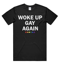 woke up gay again t-shirt