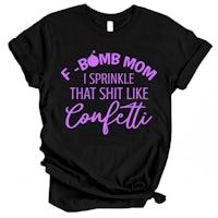 f bomb mom i sparkle that shit like confetti t - shirt