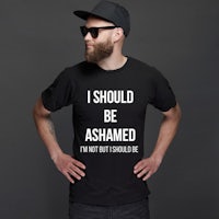 i should be ashamed t - shirt
