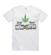 a white t - shirt that says smoke now and later