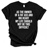 as the owner of a big heart, i should not be this difficult t - shirt