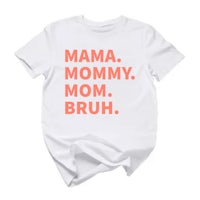 mama, mommy, bruh t-shirt