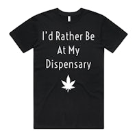 a black t - shirt that says i'd rather be at my dispensary