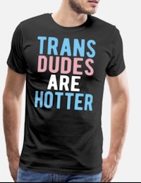 trans dudes are hotter - men's premium t-shirt