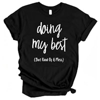 a black t - shirt that says doing my best