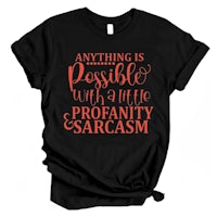 anything is possible with a little probability and sarcasm t - shirt