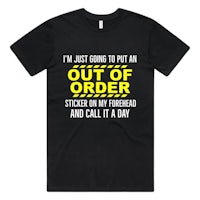 a t-shirt that says i'm just going to put out of order sticker on my backpack and call it a day