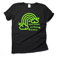 sweet dreams are a holiday of weed t-shirt