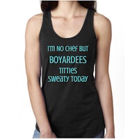 a women's tank top that says i'm not a chef but boondorees tits sweet today