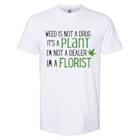 weed is not a drug plant i'm a florist t - shirt