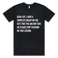 dear life i have a complete grasp that you are not the fair so stop teaching that lesson t-shirt