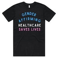 gender affirming healthcare saves lives t-shirt