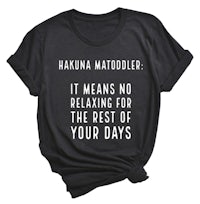 a t - shirt that says hakuna matteller it means no relaxing for the rest of your days