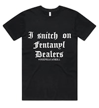 a black t - shirt that says i switch on fentanyl dealers