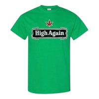 a green t - shirt that says high again