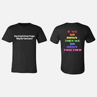 a black t - shirt that says you can't come down to me and we can't go together