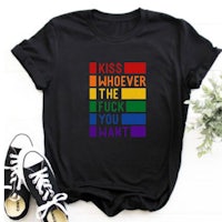 a black t - shirt that says kiss whoever the fuck you want