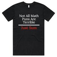 not all math puns are terrible just sum men's t-shirt