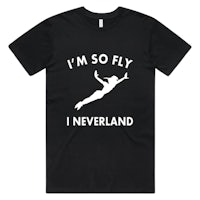 a black t - shirt that says i'm so fly i neverland