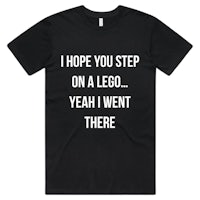 a black t - shirt that says i hope you step on a lego