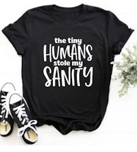 the tiny humans stole my sanity t - shirt