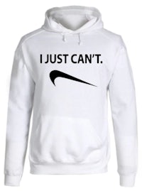 a white hoodie that says i just can't