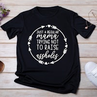 a black t - shirt that says i'm a mom but i don't want to raise shields