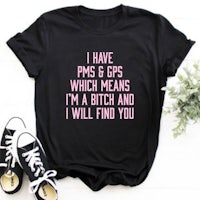 i have pms 5 which means i'm a bitch and i'll find you t - shirt