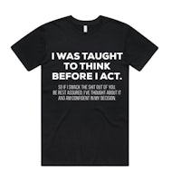i was taught to think before i act t-shirt