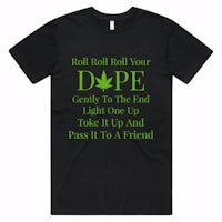 roll roll your dope t - shirt