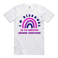 a white t - shirt that says i'm bisexual 30 minutes around everywhere