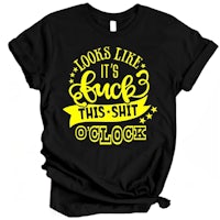 looks like it's fuck this shit o clock t - shirt